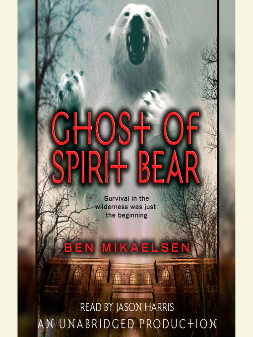 Title details for Ghost of Spirit Bear by Ben Mikaelsen - Available